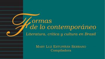 [ENTREVISTA] Profesora Mary Luz Estupiñán habla sobre su último libro: “Formas de lo contemporáneo. Literatura, crítica y cultura en Brasil”, publicado por Colección Dársena (PUCV) y Casa de las Américas (Cuba)